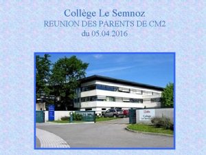 Collge Le Semnoz REUNION DES PARENTS DE CM