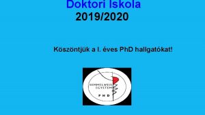 Doktori Iskola 20192020 Kszntjk a I ves Ph