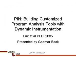 PIN Building Customized Program Analysis Tools with Dynamic