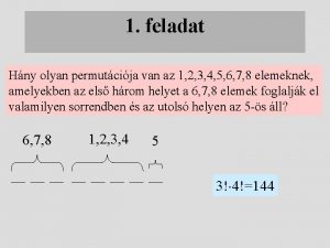 1 feladat Hny olyan permutcija van az 1