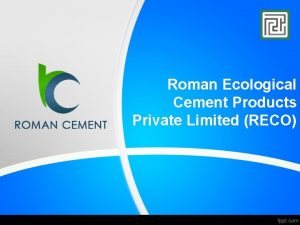 Roman Ecological Cement Products Private Limited RECO Roman