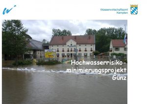 Wasserwirtschaftsamt Kempten Hochwasserrisikominimierungsprojekt Gnz Hochwasserrisikominimierungsprojekt Gnz Wasserwirtschaftsamt Kempten