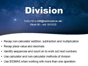 Division Carly Hill c hilleastcoast ac uk Week