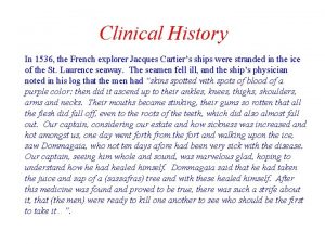 Clinical History In 1536 the French explorer Jacques