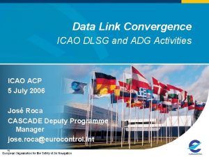 Data Link Convergence ICAO DLSG and ADG Activities