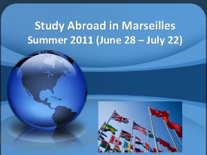 Study Abroad in Marseilles Summer 2011 June 28