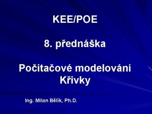 KEEPOE 8 pednka Potaov modelovn Kivky Ing Milan