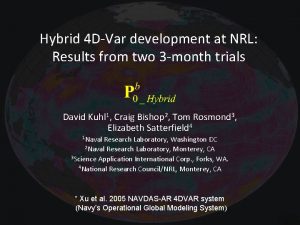 Hybrid 4 DVar development at NRL Results from