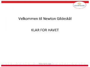 Velkommen til Newton Gildeskl KLAR FOR HAVET Modul