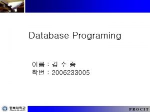 Database Programing 2006233005 PROCIT Record Field Record Field
