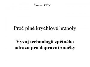 kolen CDV Pro pln krychlov hranoly Vvoj technologi