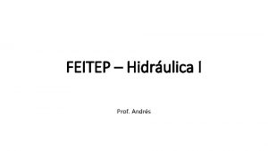 FEITEP Hidrulica I Prof Andrs Seo Circular Equao