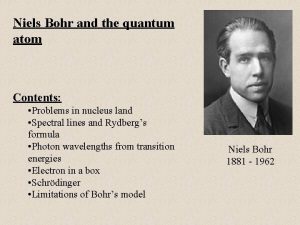 Niels Bohr and the quantum atom Contents Problems