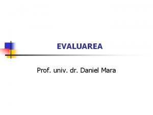 EVALUAREA Prof univ dr Daniel Mara Docimologia este