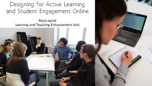 Designing for Active Learning and Student Engagement Online