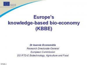 Europes knowledgebased bioeconomy KBBE Dr Ioannis Economidis Research