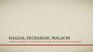 HAGGAI ZECHARIAH MALACHI LESSON 8 ZECHARIAH 7 14