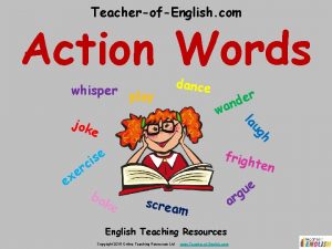 TeacherofEnglish com Action Words whisper play dance wa