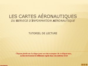 LES CARTES ARONAUTIQUES DU SERVICE DINFORMATION ARONAUTIQUE TUTORIEL