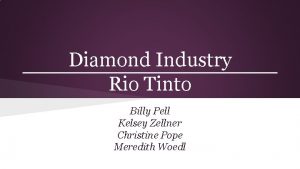 Diamond Industry Rio Tinto Billy Pell Kelsey Zellner