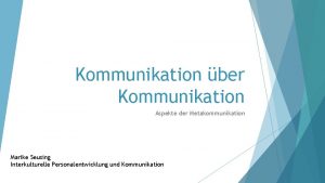 Kommunikation ber Kommunikation Aspekte der Metakommunikation Marike Seusing