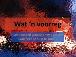 Wat n voorreg dat iemand genoeg omgee om