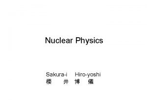 Nuclear Physics Sakurai Hiroyoshi Fundamental interactions Elementary particles