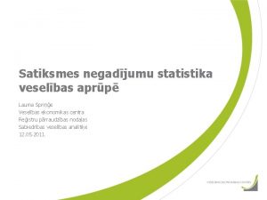 Satiksmes negadjumu statistika veselbas aprp Lauma Sprie Veselbas