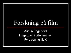 Forskning p film Audun Engelstad Hgskolen i Lillehammer