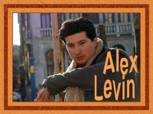 Alex Levin nasceu em Kiev na Ucrnia em