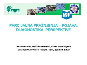 PARCIJALNA PRANJENJA POJAVA DIJAGNOSTIKA PERSPEKTIVE Ana Miloevi Nenad