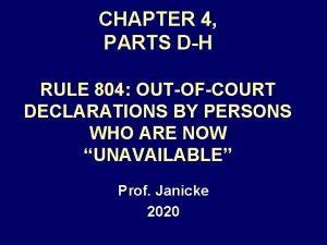 CHAPTER 4 PARTS DH RULE 804 OUTOFCOURT DECLARATIONS