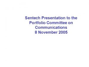 Sentech Presentation to the Portfolio Committee on Communications