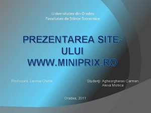 Universitatea din Oradea Facultatea de tiine Economice PREZENTAREA