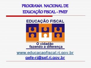 PROGRAMA NACIONAL DE EDUCAO FISCAL PNEF EDUCAO FISCAL