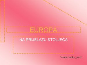 EUROPA NA PRIJELAZU STOLJEA Vesna Janko prof PROITAJ