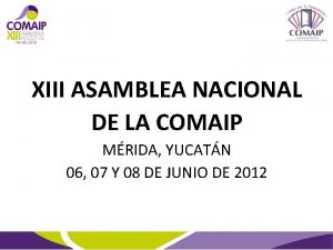 XIII ASAMBLEA NACIONAL DE LA COMAIP MRIDA YUCATN