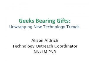 Geeks Bearing Gifts Unwrapping New Technology Trends Alison