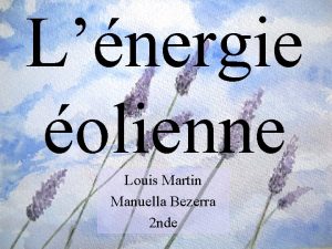 Lnergie olienne Louis Martin Manuella Bezerra 2 nde