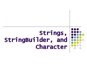 Strings String Builder and Character String Constructors l