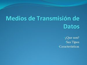 Medios de Transmisin de Datos Que son Sus