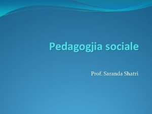 Pedagogjia sociale Prof Saranda Shatri Analiza dhe interpretimi