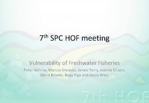 th 7 SPC HOF meeting Vulnerability of Freshwater