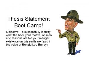 Thesis Statement Boot Camp Objective To successfully identify