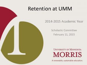 Retention at UMM 2014 2015 Academic Year Scholastic