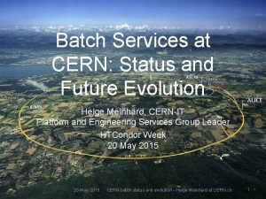 Batch Services at CERN Status and Future Evolution