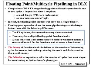Floating PointMulticycle Pipelining in DLX Completion of DLX