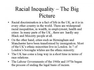 Racial Inequality The Big Picture Racial discrimination is