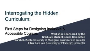 Interrogating the Hidden Curriculum First Steps for Designing