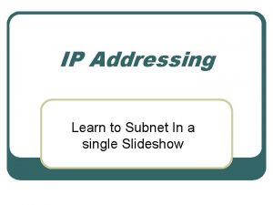 IP Addressing Learn to Subnet In a single